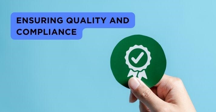 Ensuring Quality and Compliance