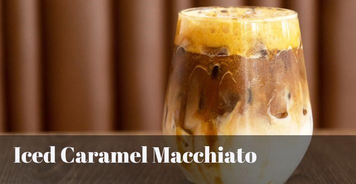 Iced-caramel-macchiato-in-a-serving-glass