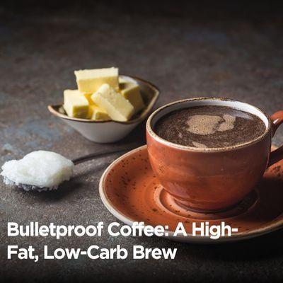 Bulletproof Coffee: A High-Fat, Low-Carb Brew